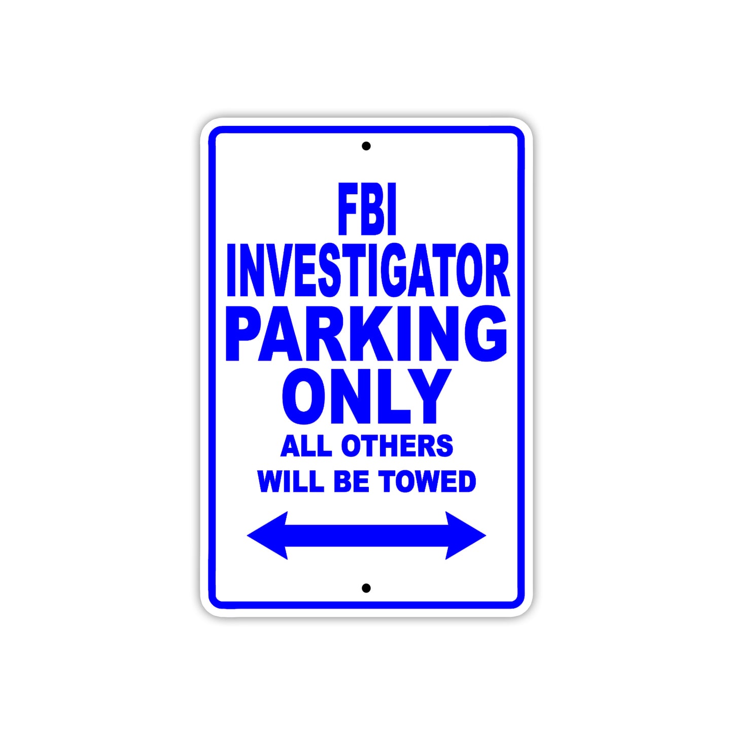 FBI Investigator Parking Only All Others Will Be Towed With Novelty Caution Warning Aluminum Sings