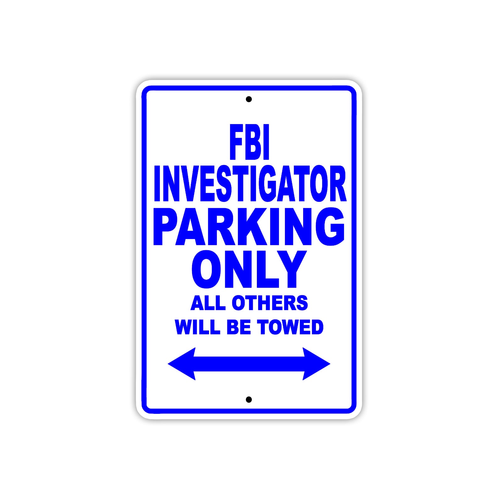 FBI Investigator Parking Only All Others Will Be Towed With Novelty Caution Warning Aluminum Sings