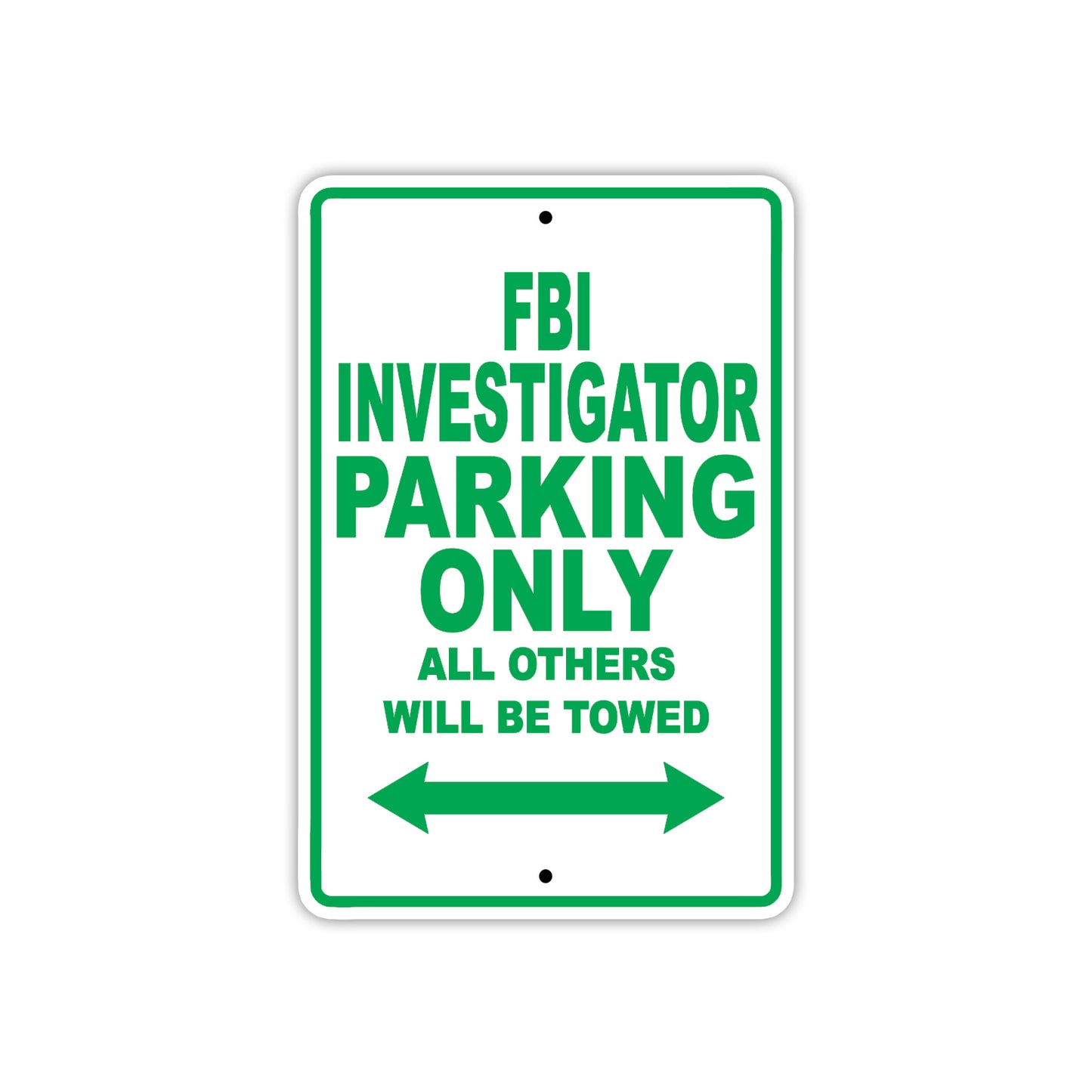 FBI Investigator Parking Only All Others Will Be Towed With Novelty Caution Warning Aluminum Sings