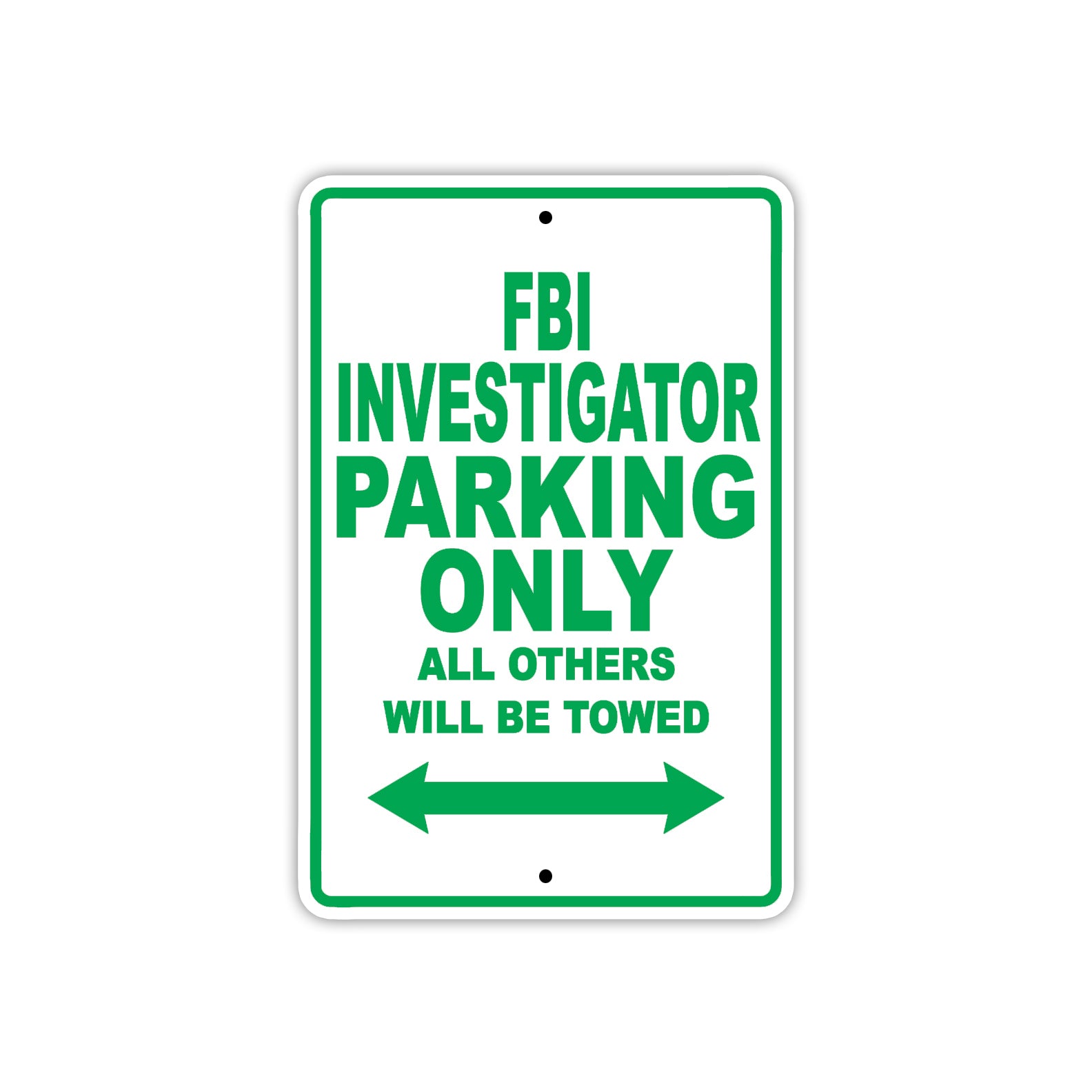 FBI Investigator Parking Only All Others Will Be Towed With Novelty Caution Warning Aluminum Sings