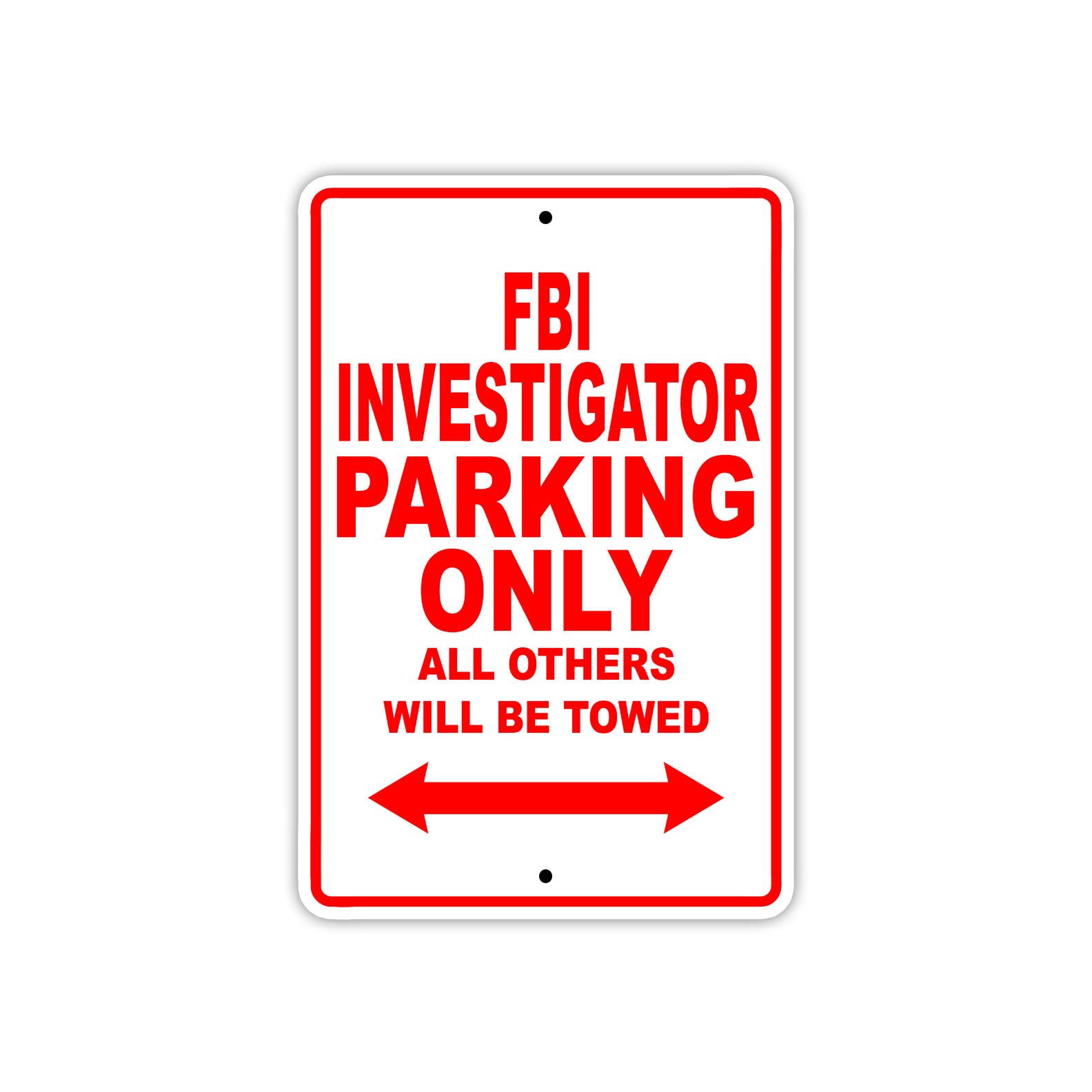 FBI Investigator Parking Only All Others Will Be Towed With Novelty Caution Warning Aluminum Sings