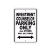 Investment Counselor Parking Only All Others Will Be Towed With Novelty Warning Aluminum Sings