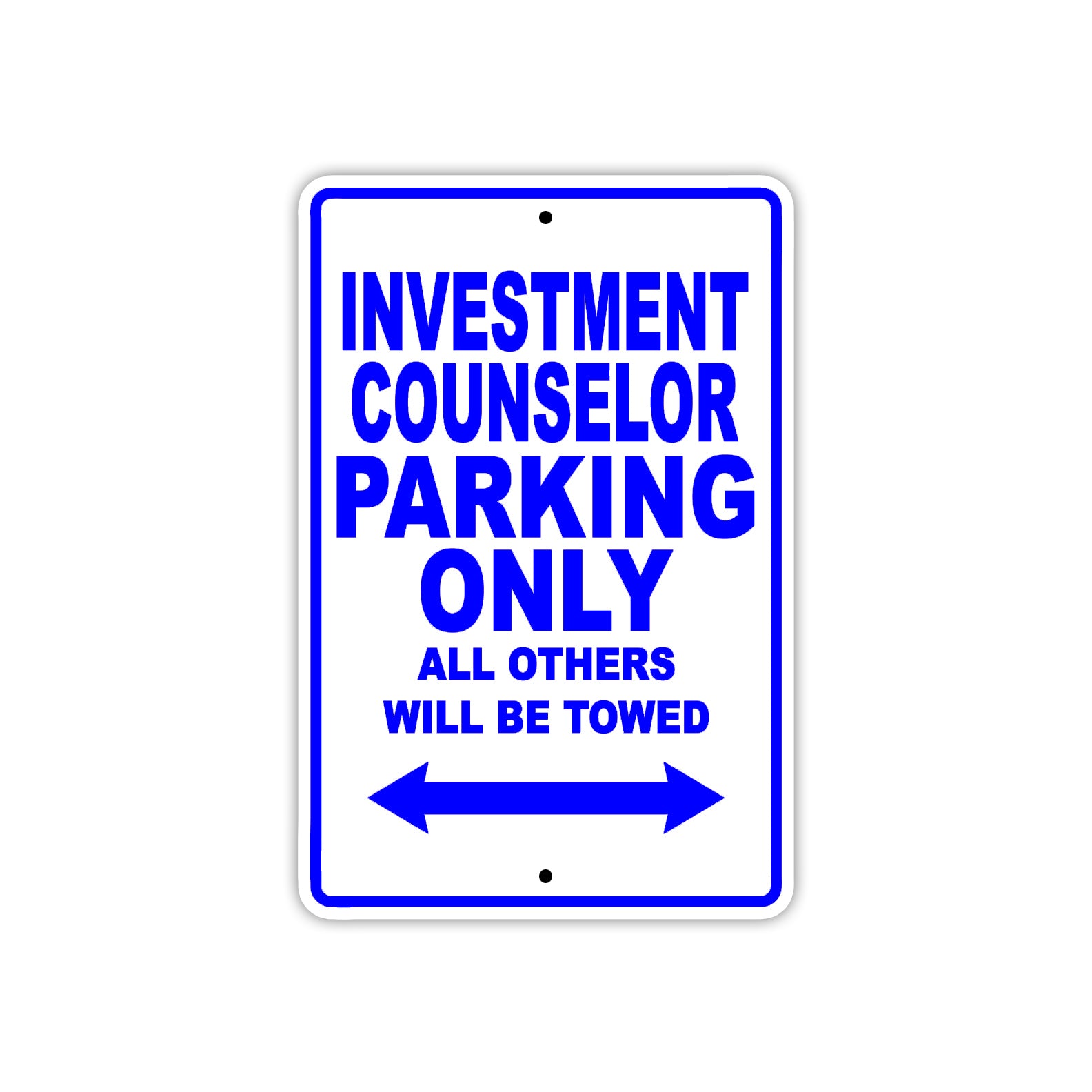 Investment Counselor Parking Only All Others Will Be Towed With Novelty Warning Aluminum Sings