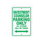 Investment Counselor Parking Only All Others Will Be Towed With Novelty Warning Aluminum Sings