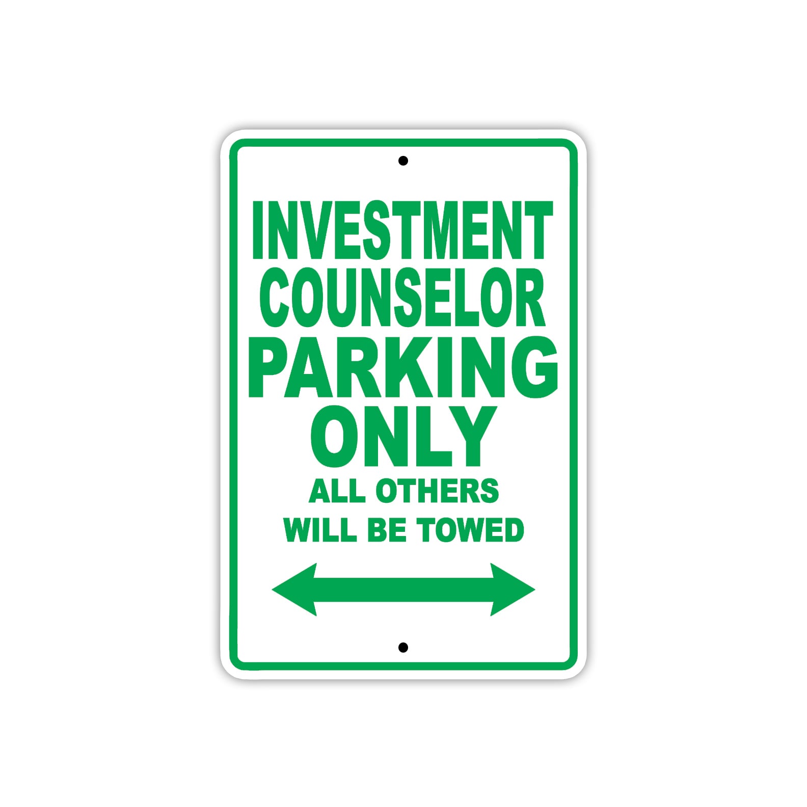 Investment Counselor Parking Only All Others Will Be Towed With Novelty Warning Aluminum Sings