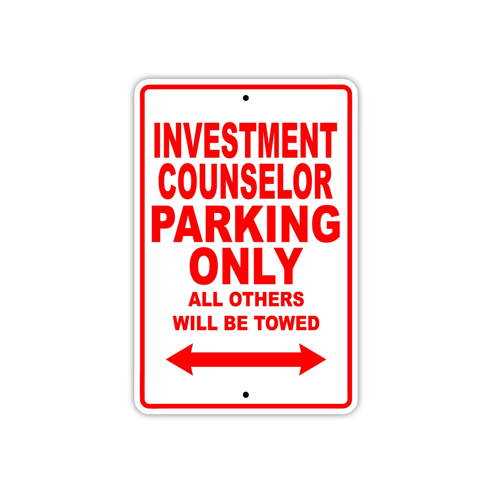 Investment Counselor Parking Only All Others Will Be Towed With Novelty Warning Aluminum Sings