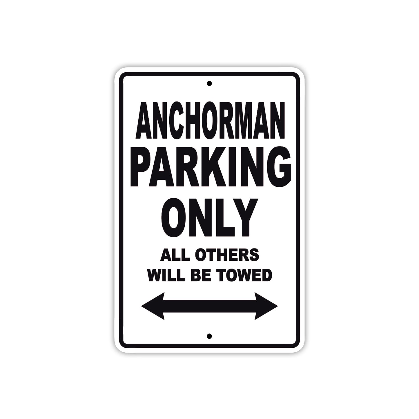 Anchorman Parking Only All Others Will Be Towed With Novelty Caution Alert Warning Aluminum Sings