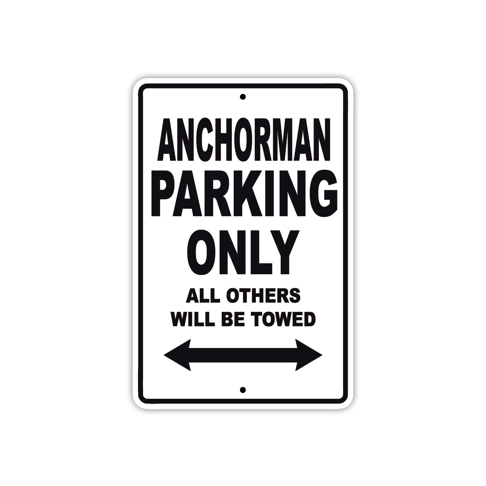 Anchorman Parking Only All Others Will Be Towed With Novelty Caution Alert Warning Aluminum Sings
