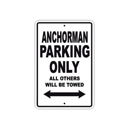 Anchorman Parking Only All Others Will Be Towed With Novelty Caution Alert Warning Aluminum Sings