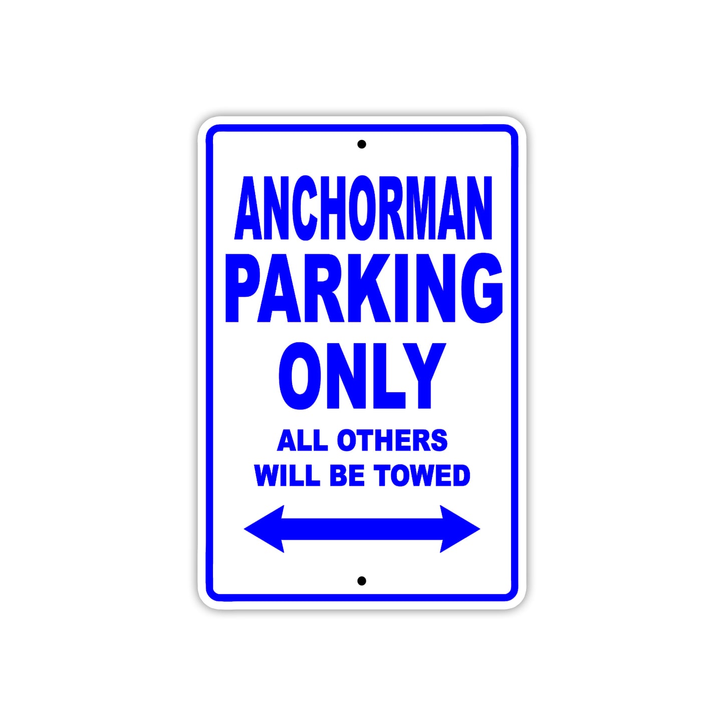Anchorman Parking Only All Others Will Be Towed With Novelty Caution Alert Warning Aluminum Sings