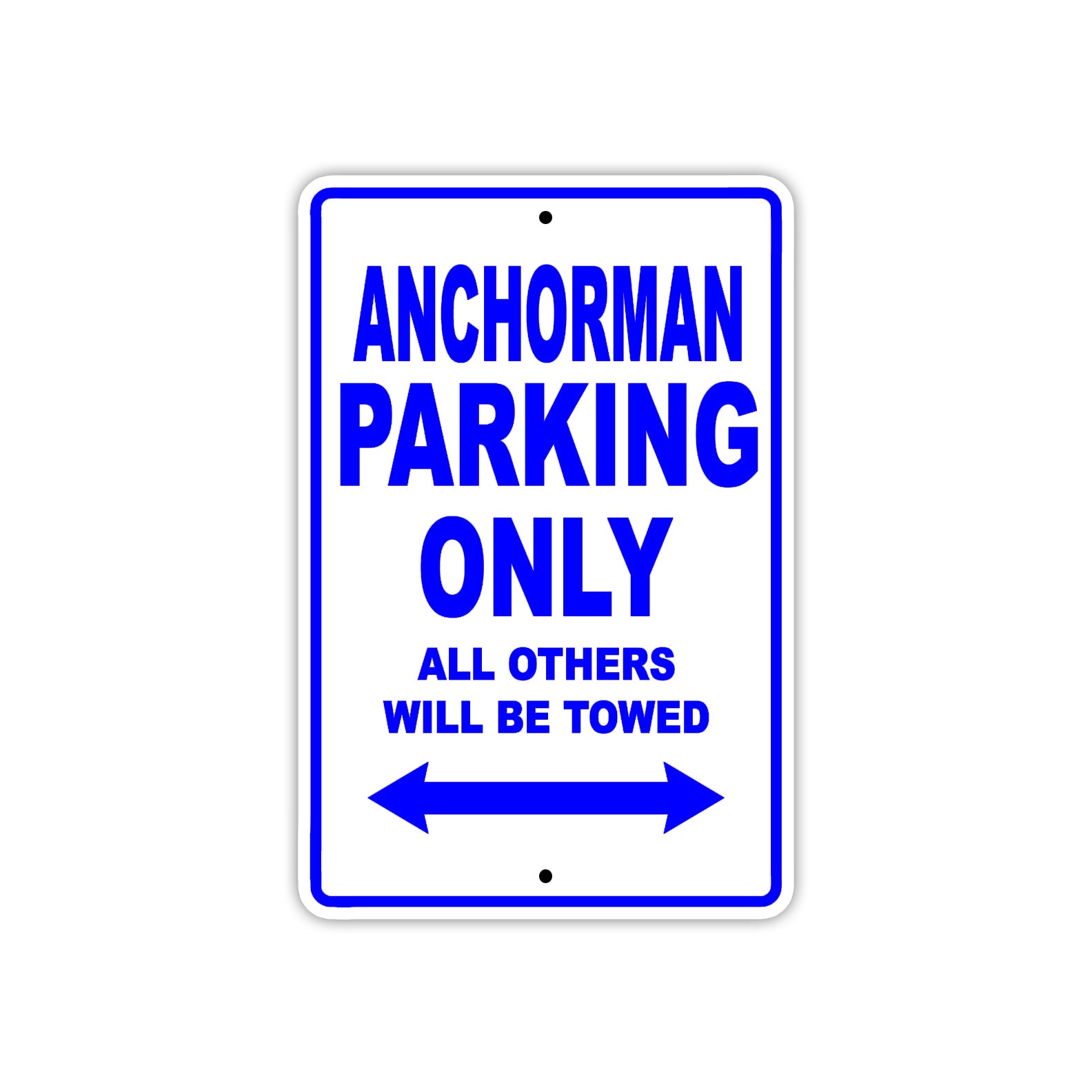 Anchorman Parking Only All Others Will Be Towed With Novelty Caution Alert Warning Aluminum Sings