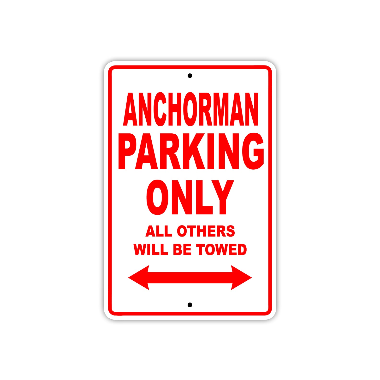 Anchorman Parking Only All Others Will Be Towed With Novelty Caution Alert Warning Aluminum Sings