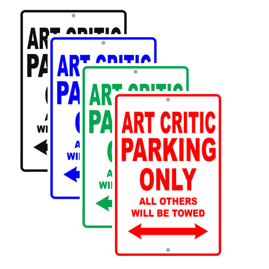 Art Critic Parking Only All Others Will Be Towed With Novelty Caution Alert Warning Aluminum Sings