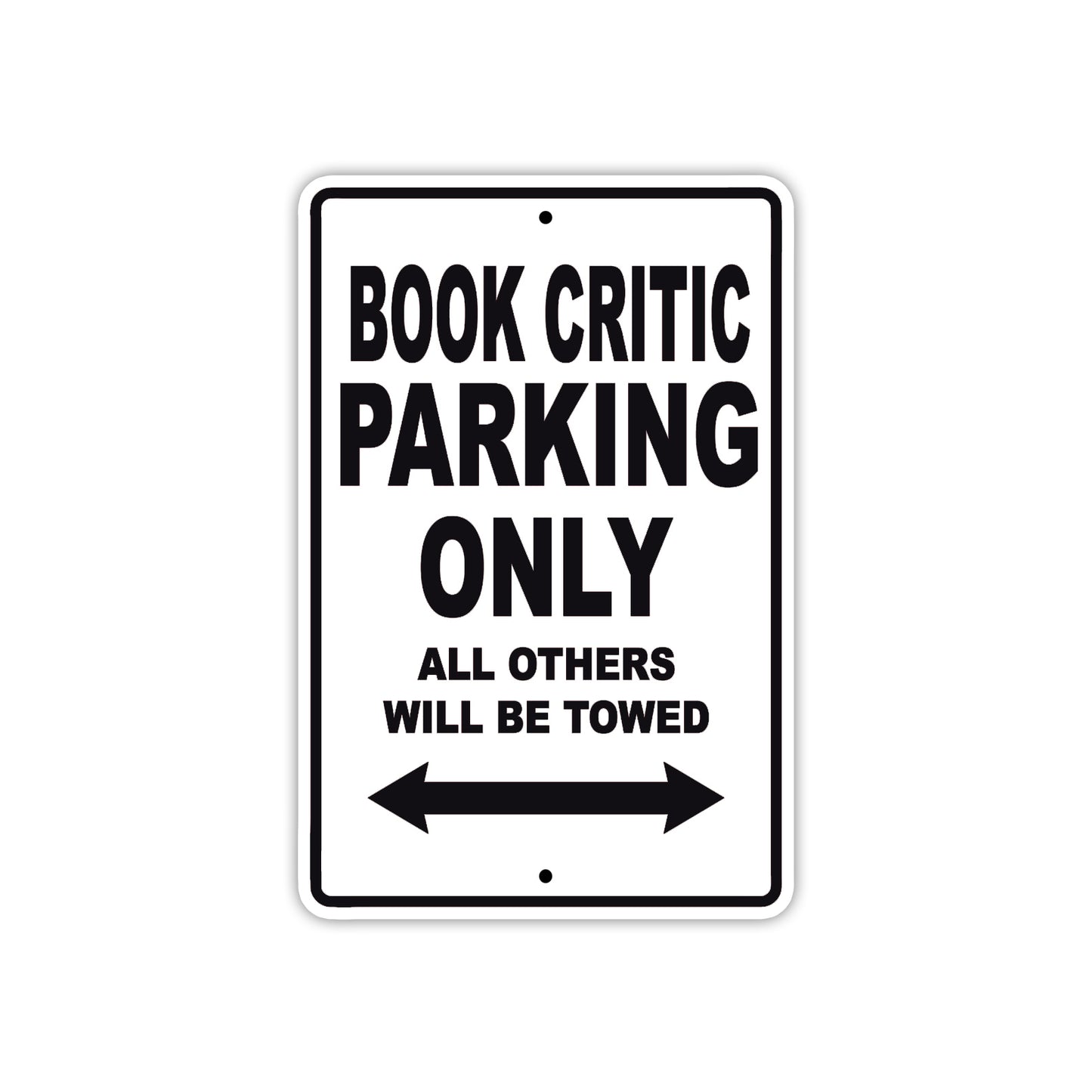 Book Critic Parking Only All Others Will Be Towed With Novelty Caution Alert Warning Aluminum Sings