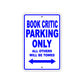 Book Critic Parking Only All Others Will Be Towed With Novelty Caution Alert Warning Aluminum Sings