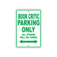 Book Critic Parking Only All Others Will Be Towed With Novelty Caution Alert Warning Aluminum Sings