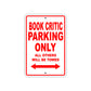 Book Critic Parking Only All Others Will Be Towed With Novelty Caution Alert Warning Aluminum Sings
