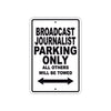 Broadcast Journalist Parking Only All Others Will Be Towed With Novelty Warning Aluminum Sings