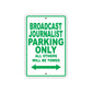 Broadcast Journalist Parking Only All Others Will Be Towed With Novelty Warning Aluminum Sings
