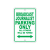 Broadcast Journalist Parking Only All Others Will Be Towed With Novelty Warning Aluminum Sings