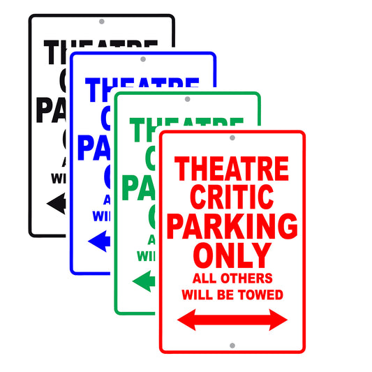 Theatre Critic Parking Only All Others Will Be Towed With Novelty Caution Warning Aluminum Sings