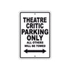 Theatre Critic Parking Only All Others Will Be Towed With Novelty Caution Warning Aluminum Sings