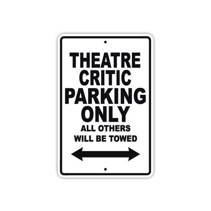 Theatre Critic Parking Only All Others Will Be Towed With Novelty Caution Warning Aluminum Sings