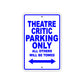 Theatre Critic Parking Only All Others Will Be Towed With Novelty Caution Warning Aluminum Sings