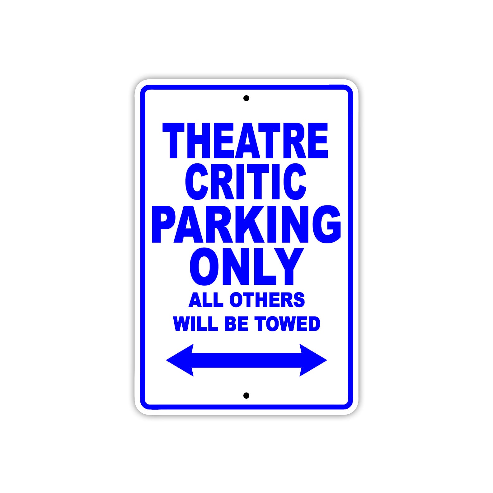Theatre Critic Parking Only All Others Will Be Towed With Novelty Caution Warning Aluminum Sings