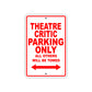 Theatre Critic Parking Only All Others Will Be Towed With Novelty Caution Warning Aluminum Sings