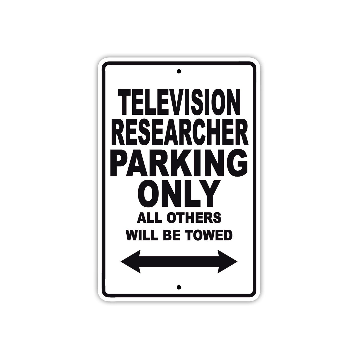 Television Researcher Parking Only All Others Will Be Towed With Novelty Warning Aluminum Sings