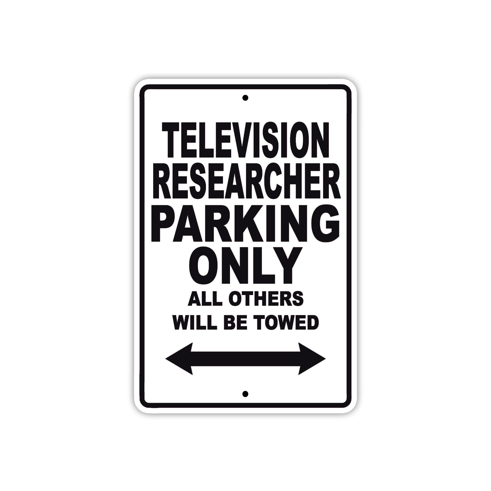 Television Researcher Parking Only All Others Will Be Towed With Novelty Warning Aluminum Sings