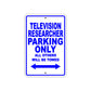 Television Researcher Parking Only All Others Will Be Towed With Novelty Warning Aluminum Sings