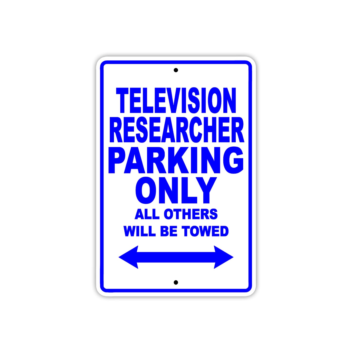 Television Researcher Parking Only All Others Will Be Towed With Novelty Warning Aluminum Sings