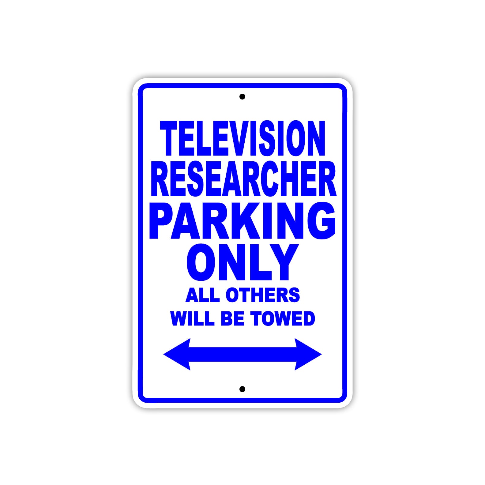 Television Researcher Parking Only All Others Will Be Towed With Novelty Warning Aluminum Sings