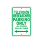 Television Researcher Parking Only All Others Will Be Towed With Novelty Warning Aluminum Sings