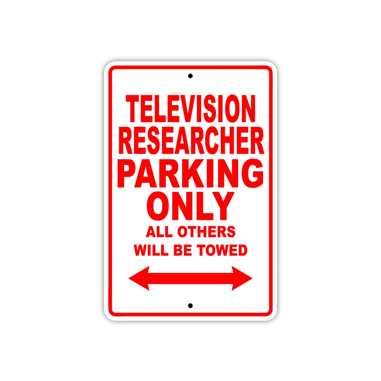 Television Researcher Parking Only All Others Will Be Towed With Novelty Warning Aluminum Sings