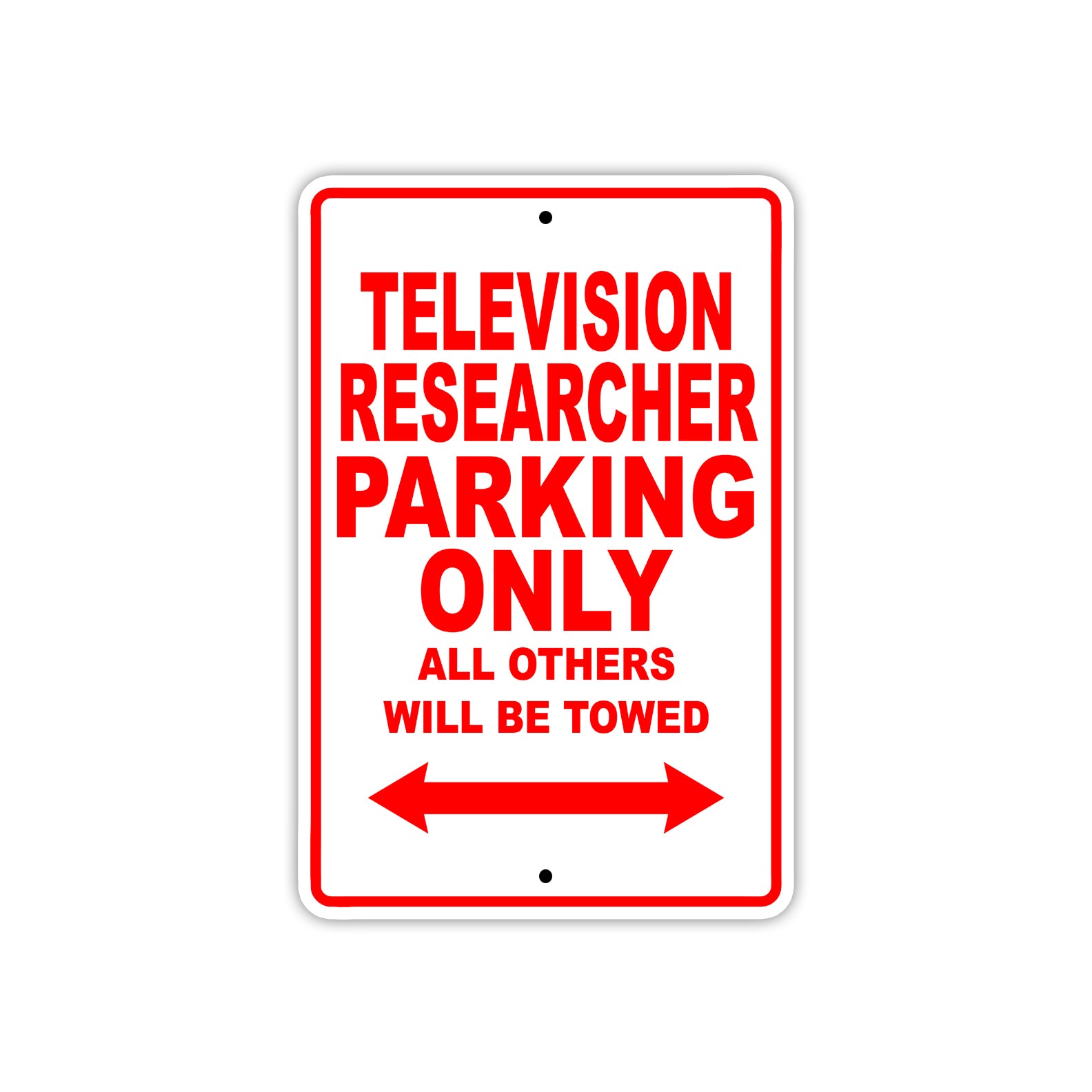 Television Researcher Parking Only All Others Will Be Towed With Novelty Warning Aluminum Sings