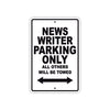 News Writer Parking Only All Others Will Be Towed With Novelty Caution Alert Warning Aluminum Sings