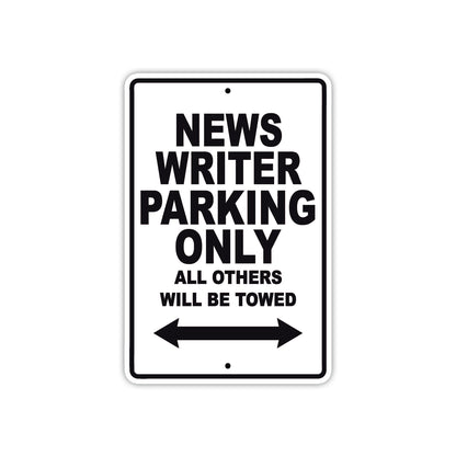 News Writer Parking Only All Others Will Be Towed With Novelty Caution Alert Warning Aluminum Sings