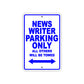 News Writer Parking Only All Others Will Be Towed With Novelty Caution Alert Warning Aluminum Sings