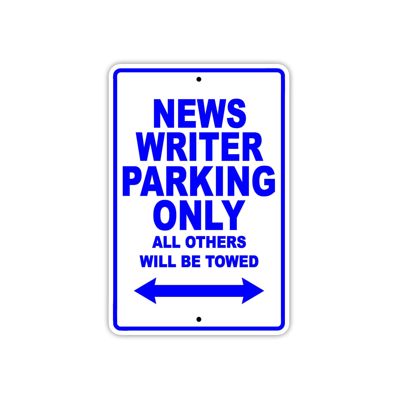 News Writer Parking Only All Others Will Be Towed With Novelty Caution Alert Warning Aluminum Sings