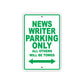 News Writer Parking Only All Others Will Be Towed With Novelty Caution Alert Warning Aluminum Sings