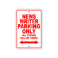News Writer Parking Only All Others Will Be Towed With Novelty Caution Alert Warning Aluminum Sings