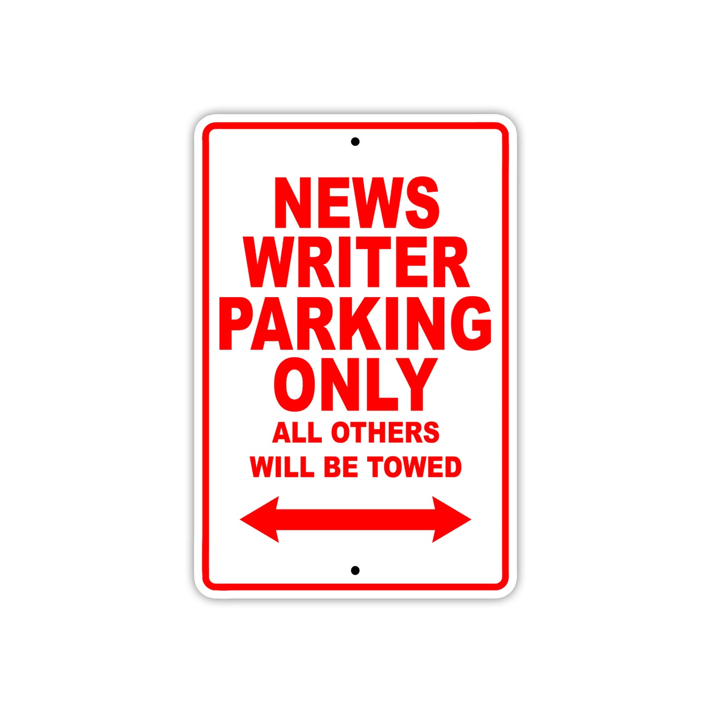 News Writer Parking Only All Others Will Be Towed With Novelty Caution Alert Warning Aluminum Sings