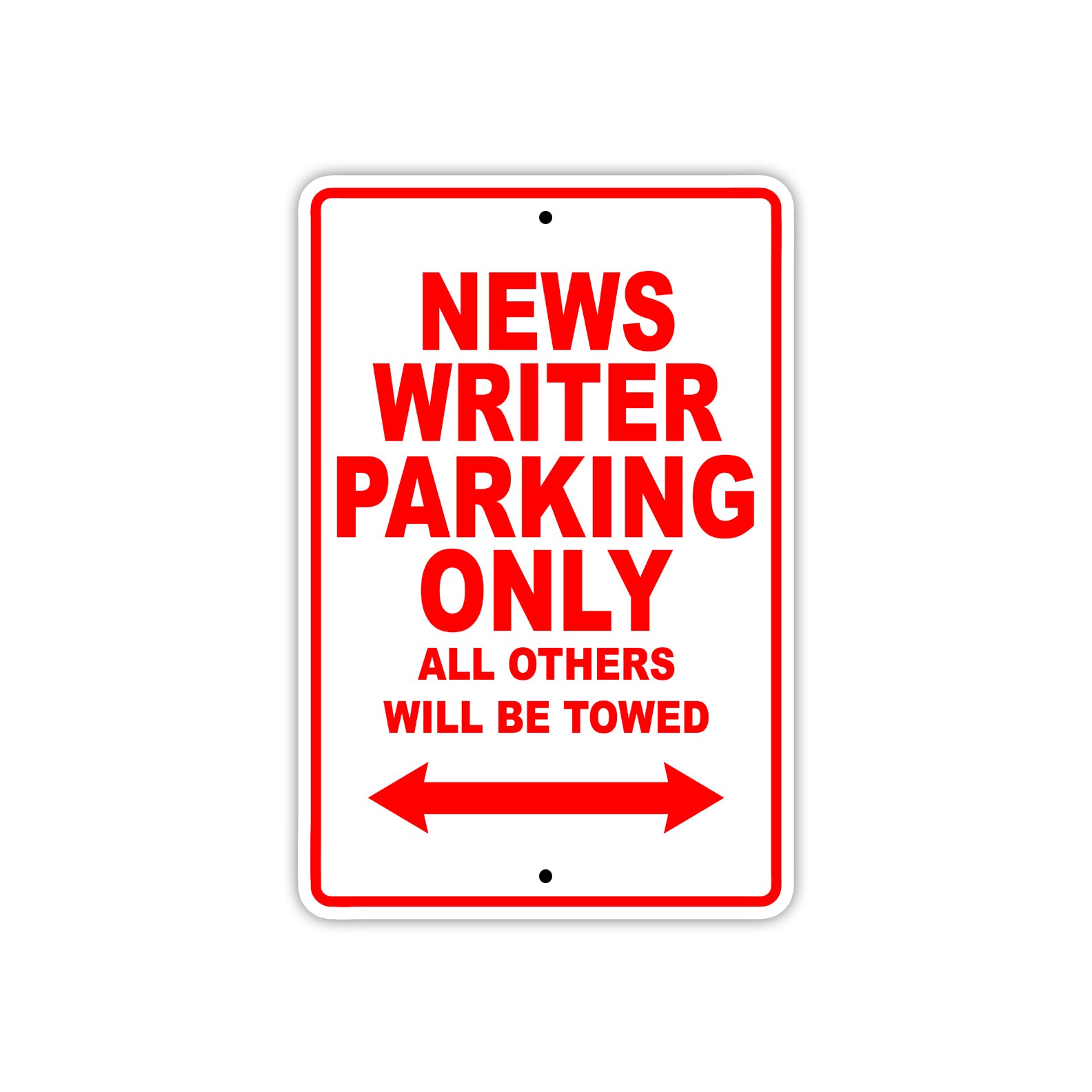 News Writer Parking Only All Others Will Be Towed With Novelty Caution Alert Warning Aluminum Sings