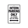 Intern Parking Only All Others Will Be Towed With Novelty Caution Alert Warning Aluminum Sings