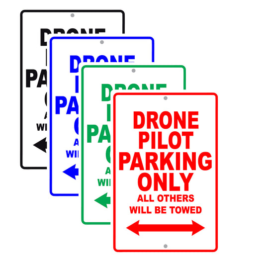Drone Pilot Parking Only All Others Will Be Towed With Novelty Caution Alert Warning Aluminum Sings