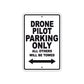 Drone Pilot Parking Only All Others Will Be Towed With Novelty Caution Alert Warning Aluminum Sings