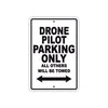 Drone Pilot Parking Only All Others Will Be Towed With Novelty Caution Alert Warning Aluminum Sings